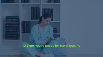 10 Signs You’re Ready for Travel Nursing