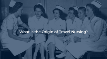 What is the Origin of Travel Nursing?