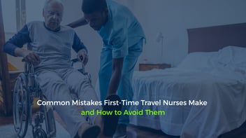 Common Mistakes First-Time Travel Nurses Make and How to Avoid Them