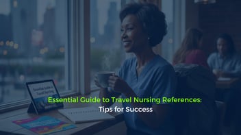Essential Guide to Travel Nursing References: Tips for Success