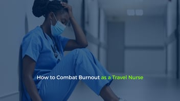 How to Combat Burnout as a Travel Nurse