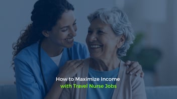 How to Maximize Income with Travel Nurse Jobs