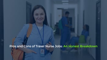 Pros and Cons of Travel Nurse Jobs: An Honest Breakdown