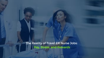 The Reality of Travel ER Nurse Jobs: Pay, Stress, and Rewards