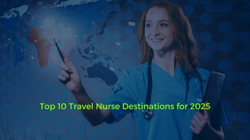 Top 10 Travel Nurse Destinations for 2025