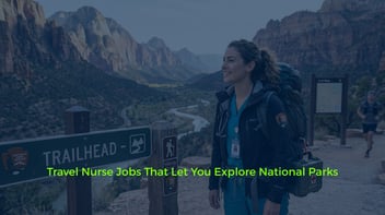 Travel Nurse Jobs That Let You Explore National Parks