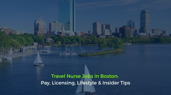 Travel Nurse Jobs in Boston: Pay, Licensing, Lifestyle & Insider Tips