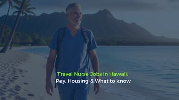 Travel Nurse Jobs in Hawaii: Pay, Housing & What to know