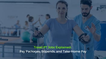 Travel PT Jobs Explained: Pay Packages, Stipends, and Take-Home Pay