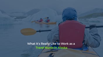 What It’s Really Like to Work as a Travel Nurse in Alaska