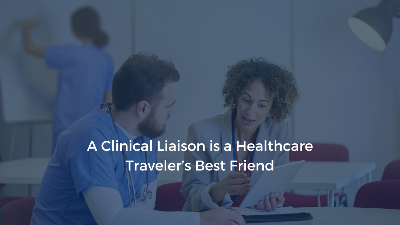 A Clinical Liaison is a Healthcare Traveler’s Best Friend