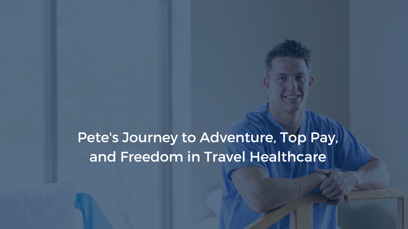 Image of Pete, representing 'Pete's Travel Healthcare Journey to Adventure, Top Pay, and Freedom'