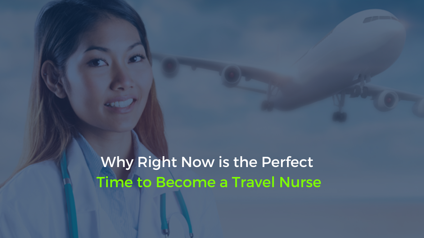 Why Right Now is the Perfect Time to Become a Travel Nurse