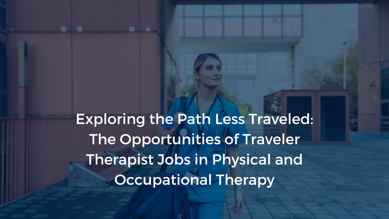 Exploring The Opportunities of Traveler Therapist Jobs