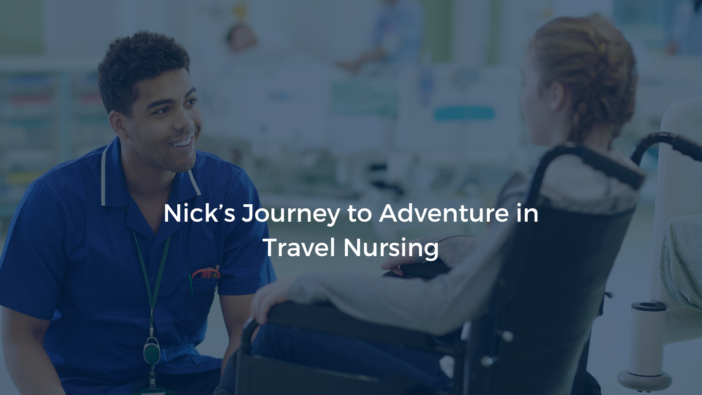 Nick, a travel nurse, providing compassionate care to a patient as part of his adventurous journey in travel nursing