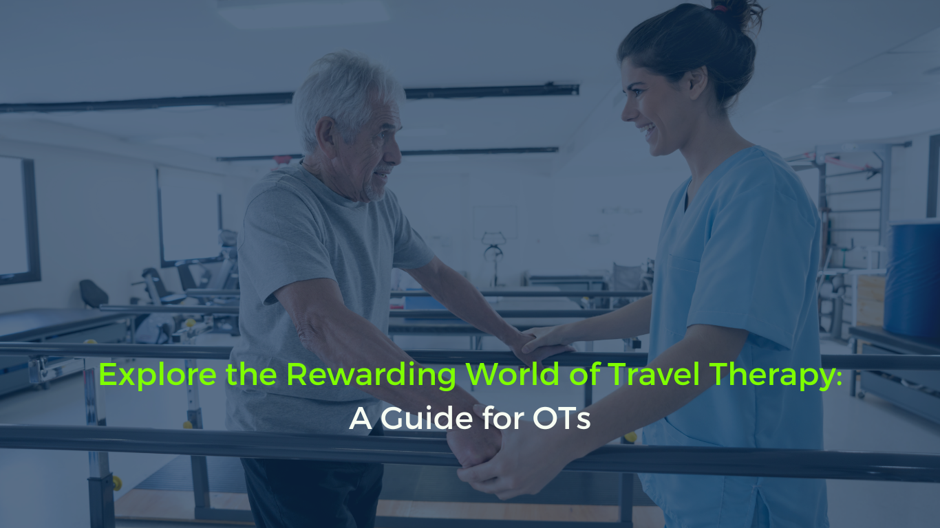 Blog header image for 'Explore the Rewarding World of Travel Therapy: A Guide for OTs,' featuring an occupational therapist at a travel healthcare location helping a patient