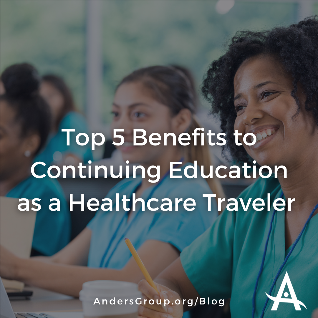 5 Benefits to Continuing Education for Travel Healthcare Professionals