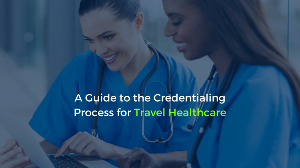 Two healthcare workers reviewing a guide with the blog title 'A Guide to the Credentialing Process for Travel Healthcare'