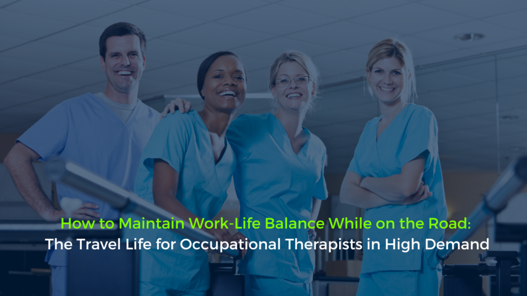 Cover image for the blog ‘How to Maintain Work-Life Balance While on the Road: The Travel Life for Occupational Therapists