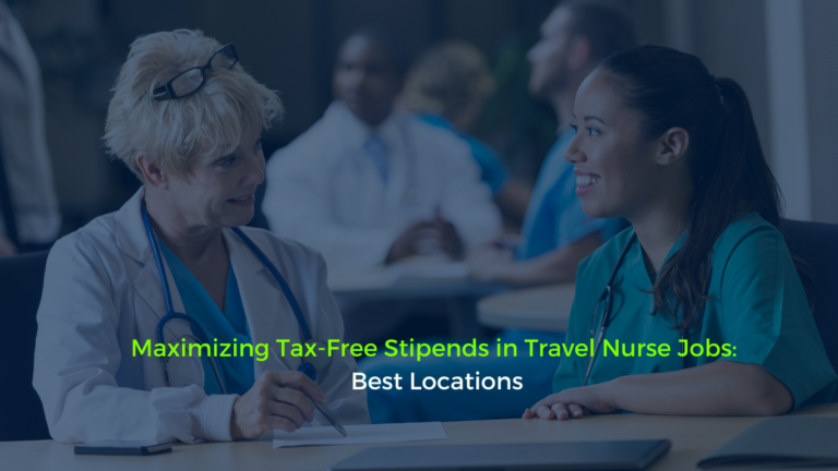 Maximizing Tax-Free Stipends in Travel Nurse Jobs: Best Locations