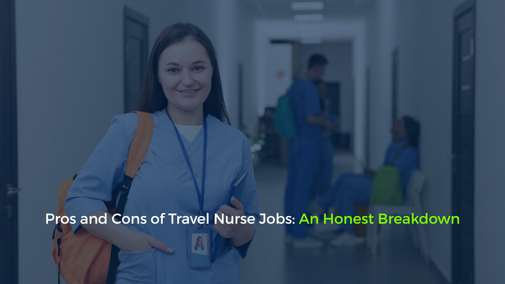 Pros and Cons of Travel Nurse Jobs An Honest Breakdown