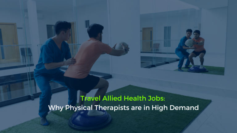 Travel Allied Health Jobs: Why Physical Therapists are in High Demand