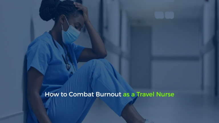 How to Combat Burnout as a Travel Nurse