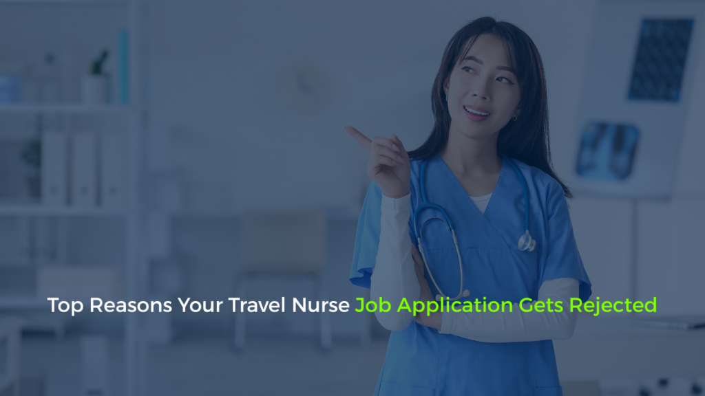 Top Reasons Your Travel Nurse Job Application Gets Rejected
