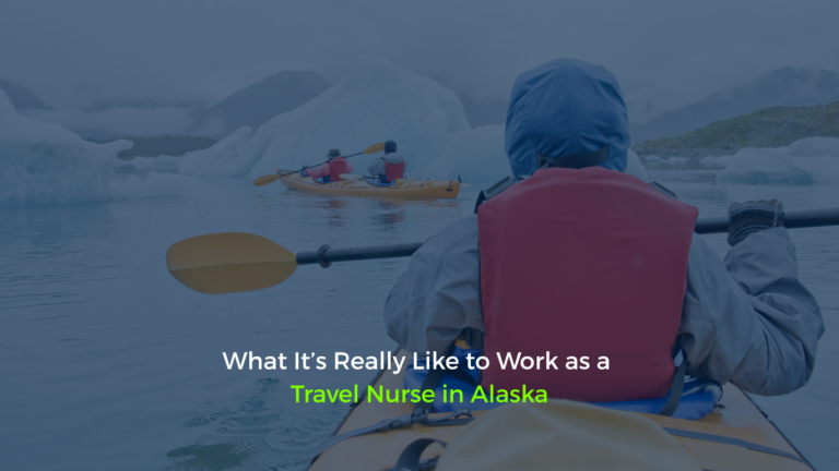 What It’s Really Like to Work as a  Travel Nurse in Alaska