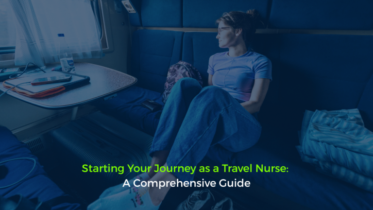 Starting Your Journey as a Travel Nurse: A Comprehensive Guide